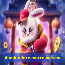 dumbledore morre mesmo